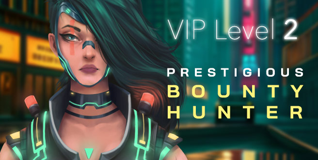 VIP Level 2 - Prestigious Bounty Hunter